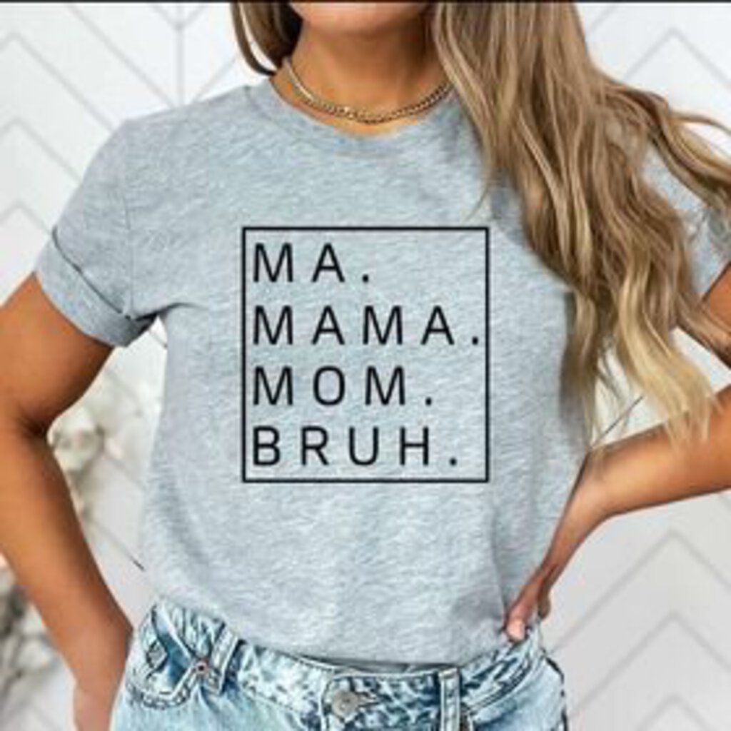 MA MAMA MOM BRUH Tee