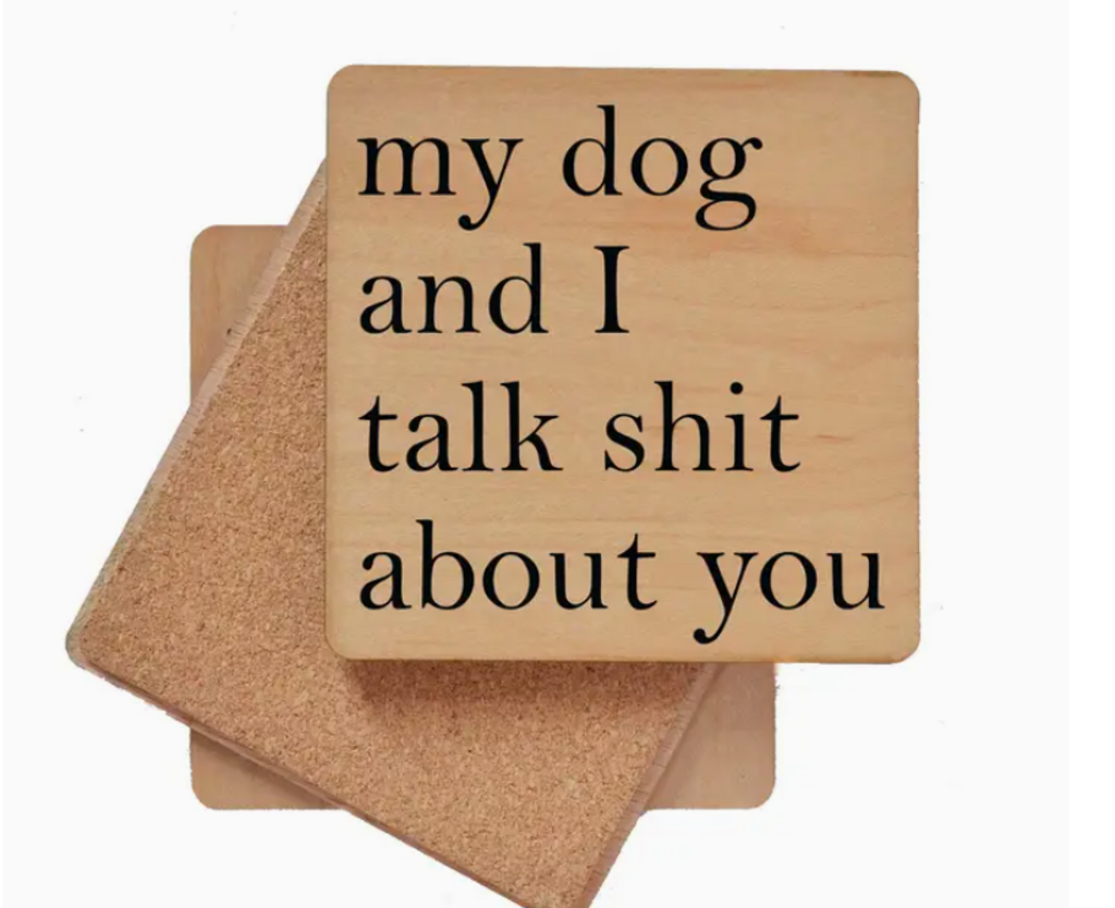 My Dog and I Talk Shit Coaster