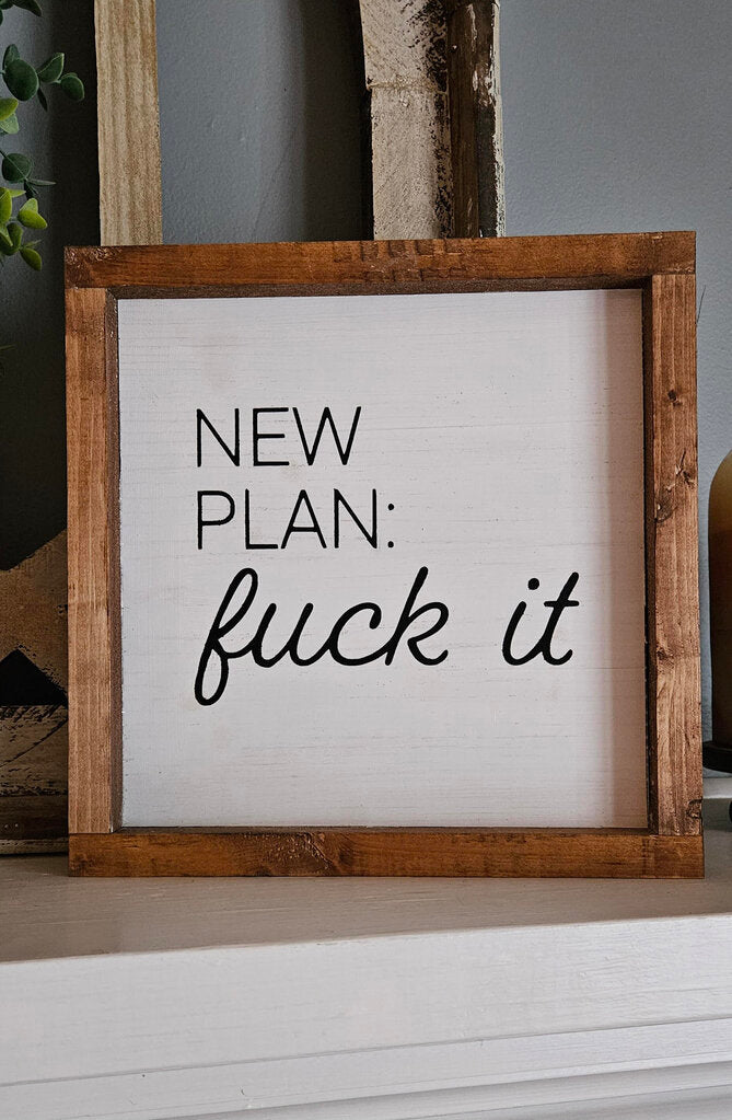 New Plan: Fuck It