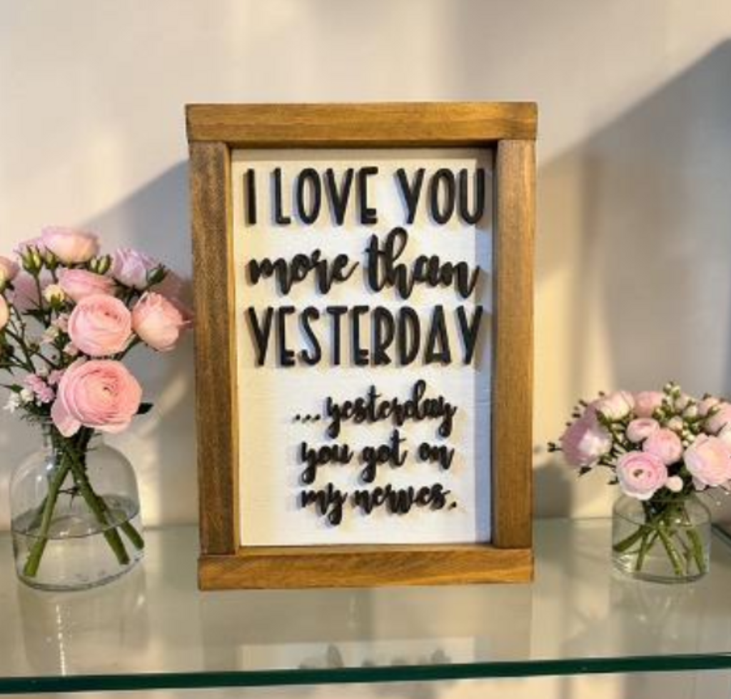 Love You More Than Yesterday Sign 10"x 7"