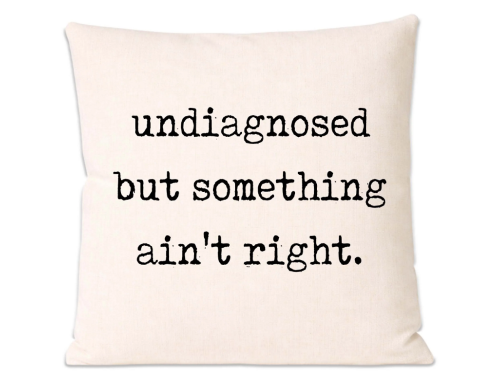 Undiagnosed Pillow
