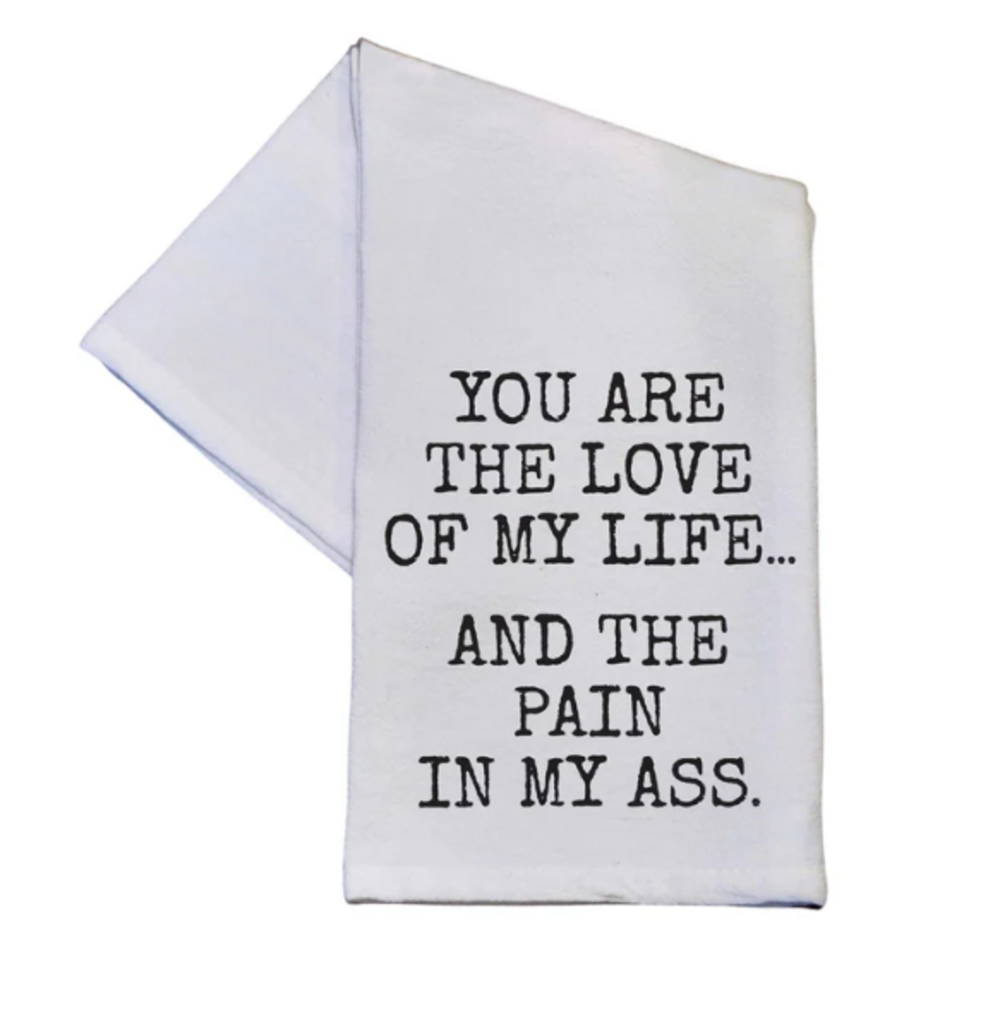 You Are The Love Of My Life Tea Towel