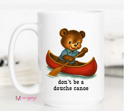 11oz Don't Be A Douch Canoe
