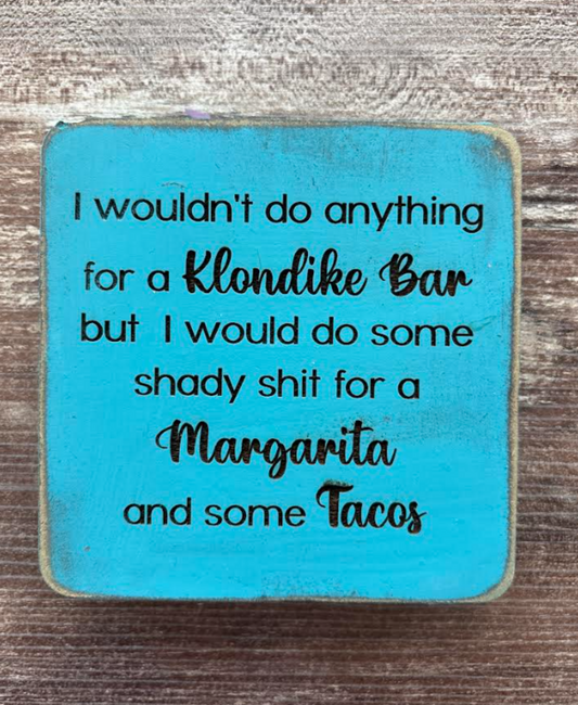 I wouldn't do anything for a Klondike bar 4x4