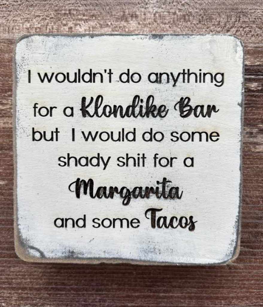 I wouldn't do anything for a Klondike bar 4x4