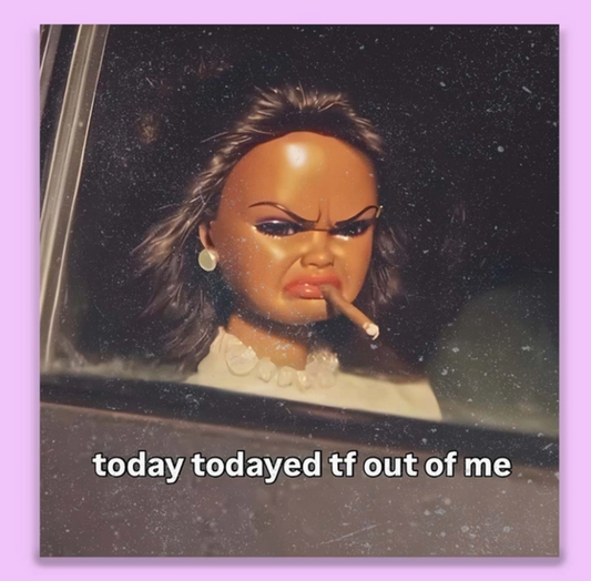 Todayed TF Out Of Me Sticker