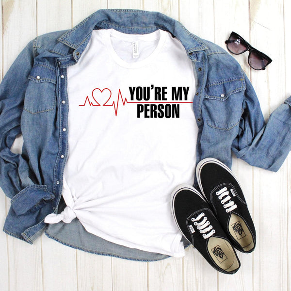 You’re my person Graphic Tee