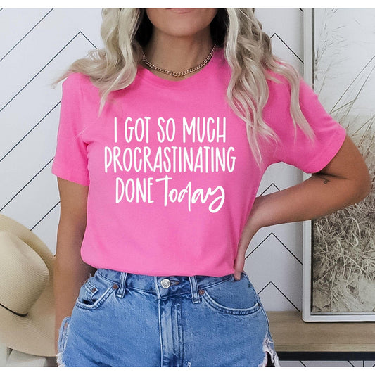 I Got So Much Procrastinating Done Today Graphic Tee