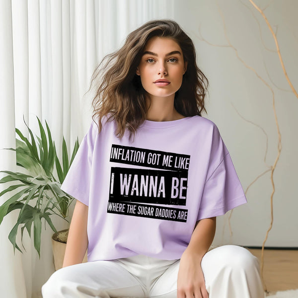 I Wanna Be Where The Sugar Daddies Are Graphic tee