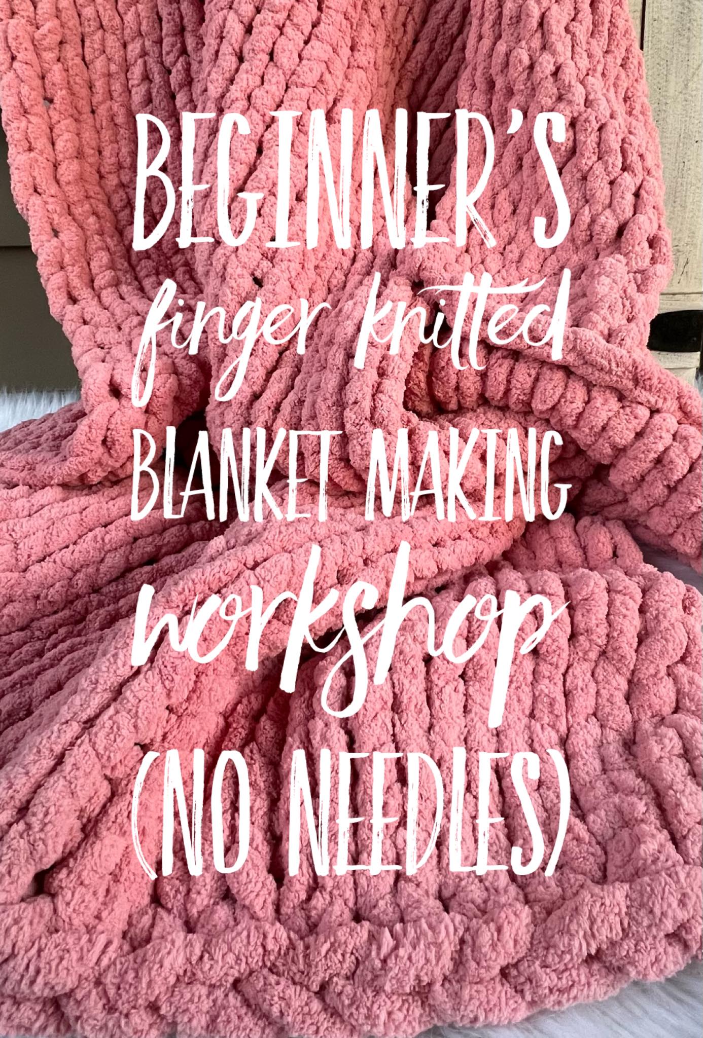 Beginner’s chunky yarn finger knitted blanket workshop 01/07 11:30am