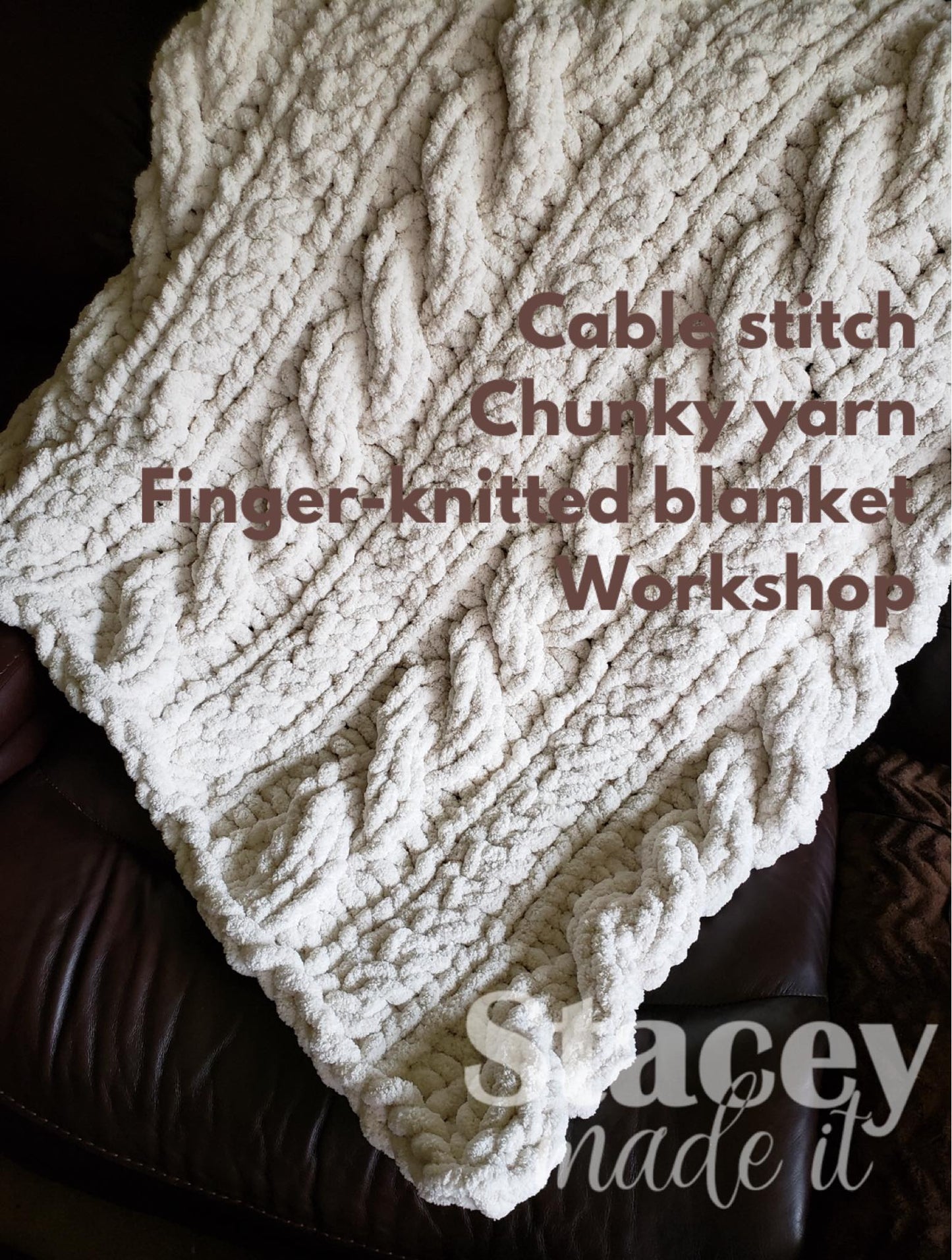 Chunky Yarn Cable Stitch Finger Knitted Blanket 03/17 2:30pm