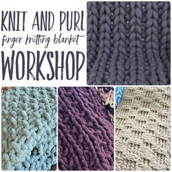 New! Chunky yarn finger knitting Knit & Purl patterns workshop 10/1 3pm
