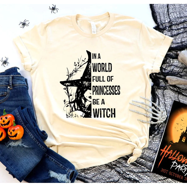 In a World Full of Princesses Be a Witch Graphic Tee
