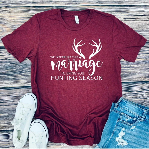 We interrupt this marriage to bring you Hunting Season GRAPHIC TEE
